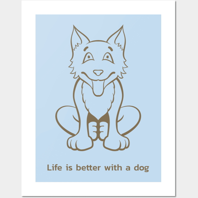 LIFE IS BETTER WITH A DOG Wall Art by TheAwesomeShop